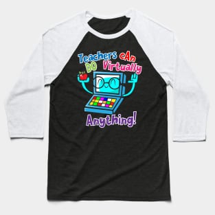 Teachers Can Do Virtually Anything Online Distance Teaching Baseball T-Shirt